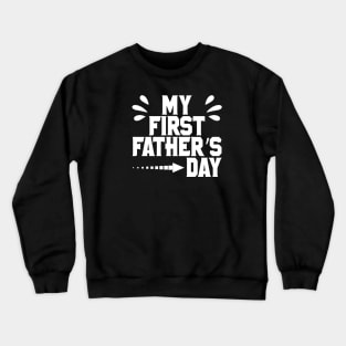 my first fathers day Crewneck Sweatshirt